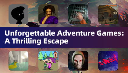 Unforgettable Adventure Games: A Thrilling Escape