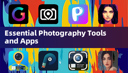 Essential Photography Tools and Apps