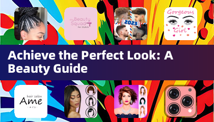 Achieve the Perfect Look: A Beauty Guide