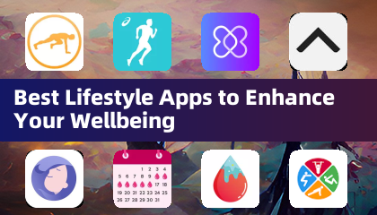 Beste Lifestyle -Apps, um Ihr Wohlbefinden zu verbessern