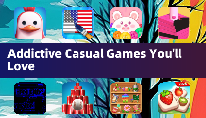 Addictive Casual Games You'll Love