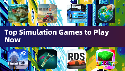 Top Simulation Games to Play Now