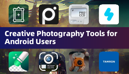Creative Photography Tools for Android Users