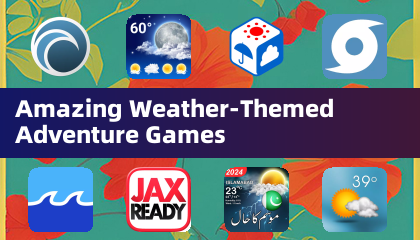 Amazing Weather-Themed Adventure Games