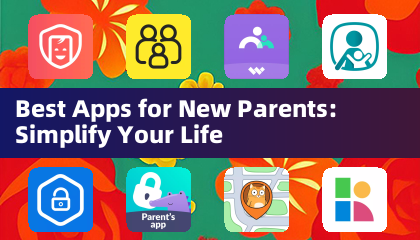 Best Apps for New Parents: Simplify Your Life
