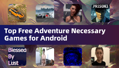 Top Free Adventure Necessary Games for Android