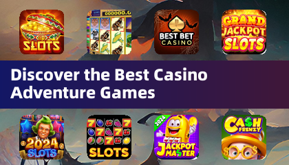 Discover the Best Casino Adventure Games