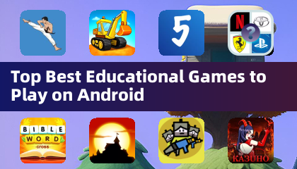 Top Meilleurs Jeux Éducatifs à Jouer sur Android