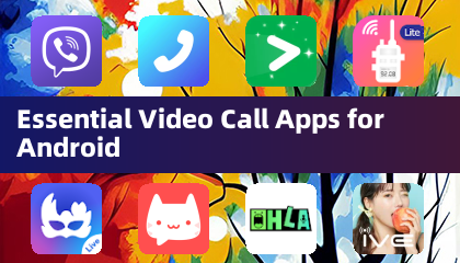 Essential Video Call Apps for Android