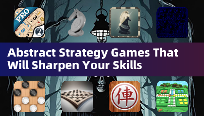Abstract Strategy Games That Will Sharpen Your Skills