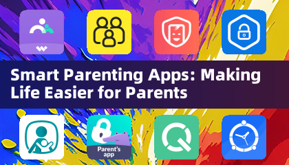 Smart Parenting Apps: Making Life Easier for Parents