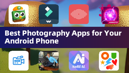 Best Photography Apps for Your Android Phone