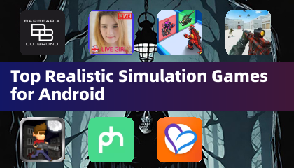 Top Realistic Simulation Games for Android